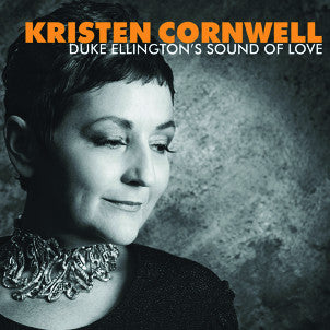 Kristen Cornwell - Duke Ellington's Sound of Love