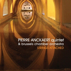 Pierre Anckaert Quintet & Brussels Chamber Orchestra - Strings Attached