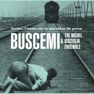Buscemi & The Michel Bisceglia Ensemble - Vertov
